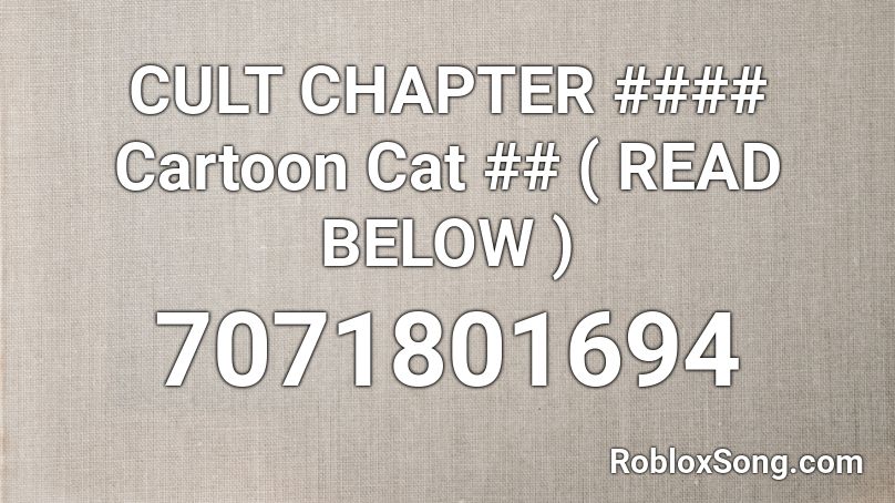 CULT CHAPTER #### Cartoon Cat ## ( READ BELOW ) Roblox ID