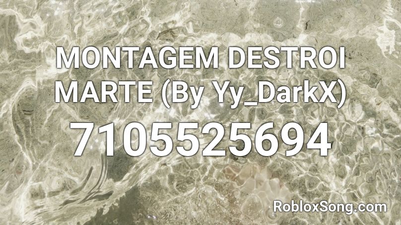 MONTAGEM DESTROI MARTE (By Yy_DarkX) Roblox ID