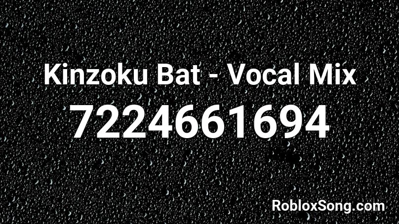 Kinzoku Bat - Vocal Mix Roblox ID