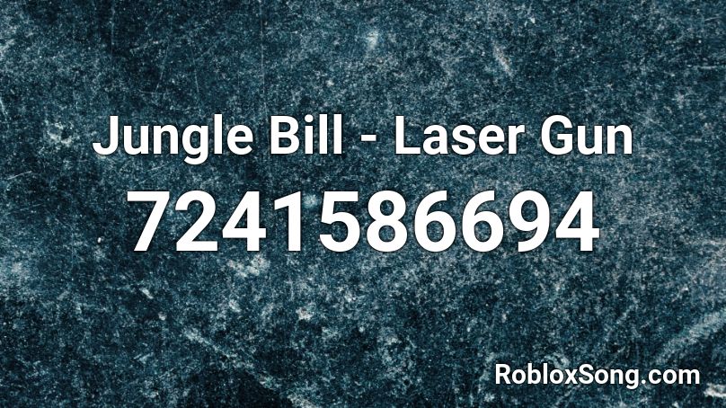 Jungle Bill - Laser Gun Roblox ID