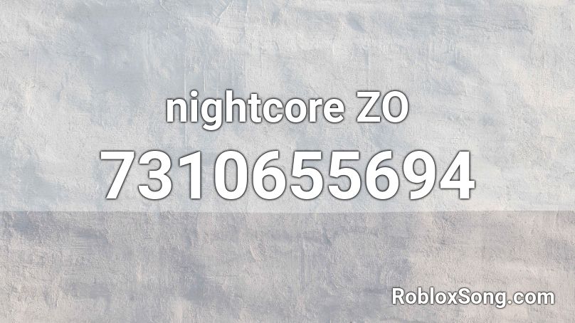 nightcore ZO Roblox ID