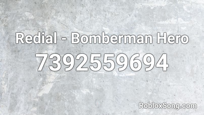 Redial - Bomberman Hero Roblox ID