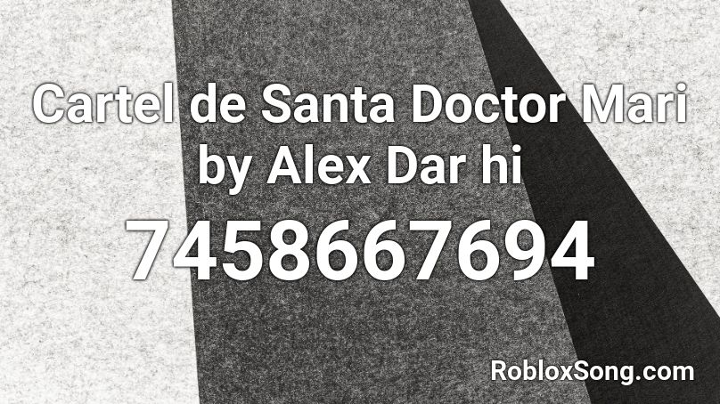 Cartel de Santa Doctor Mari by Alex Dar hi Roblox ID