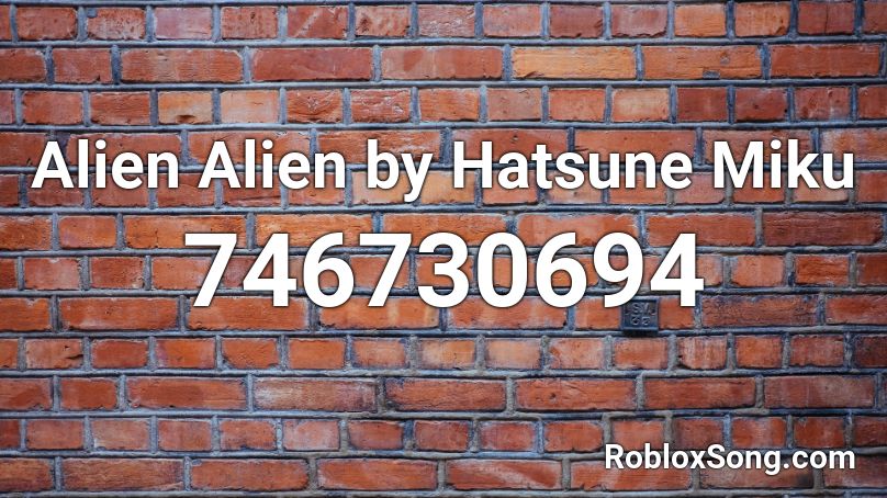 Alien Alien by Hatsune Miku Roblox ID
