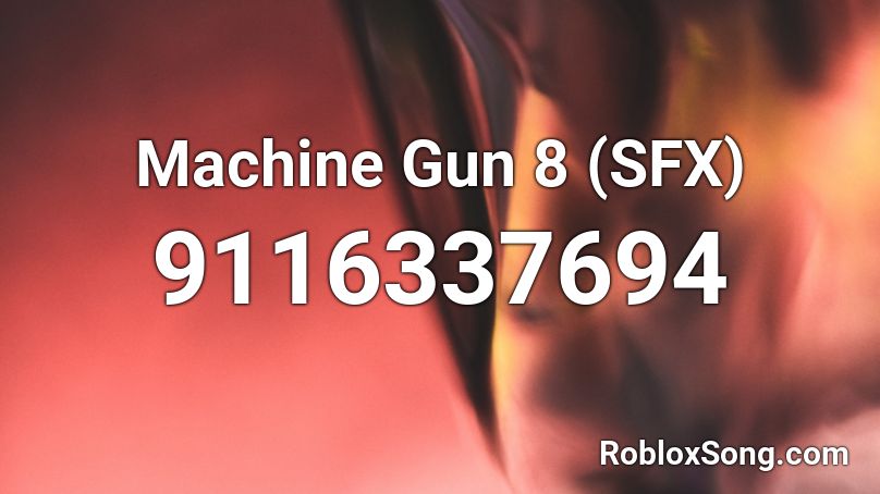 Machine Gun 8 (SFX) Roblox ID