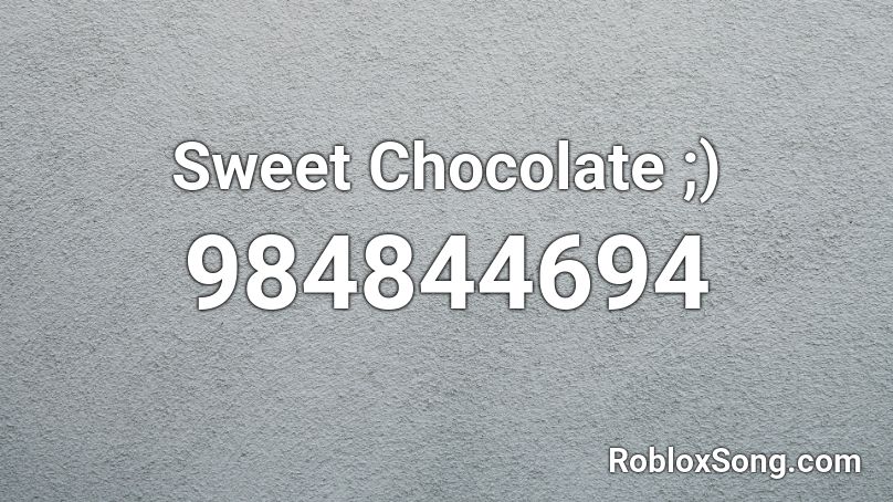 Sweet Chocolate ;) Roblox ID