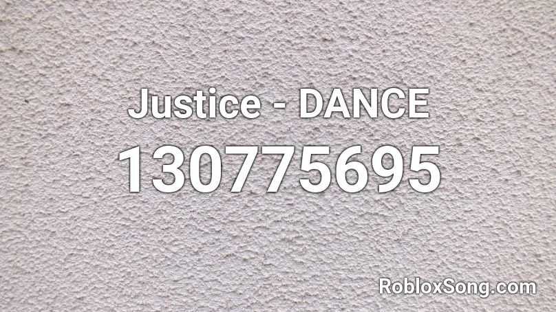 Justice - DANCE Roblox ID