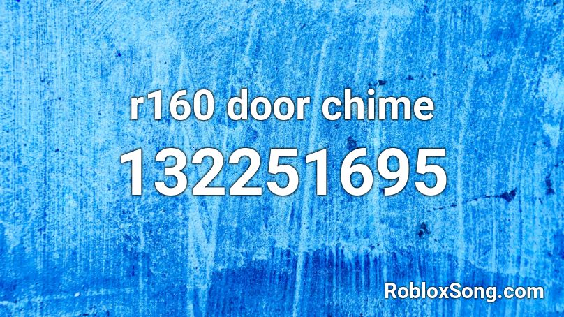 R160 Door Chime Roblox Id Roblox Music Codes - door chime roblox id