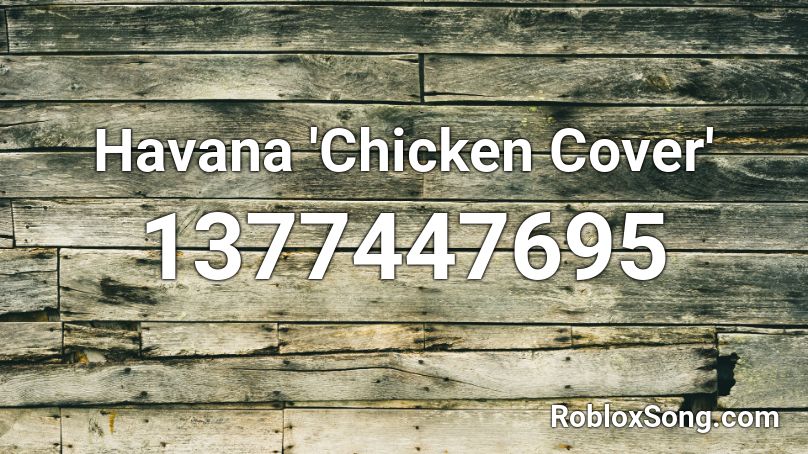 Havana 'Chicken Cover' Roblox ID