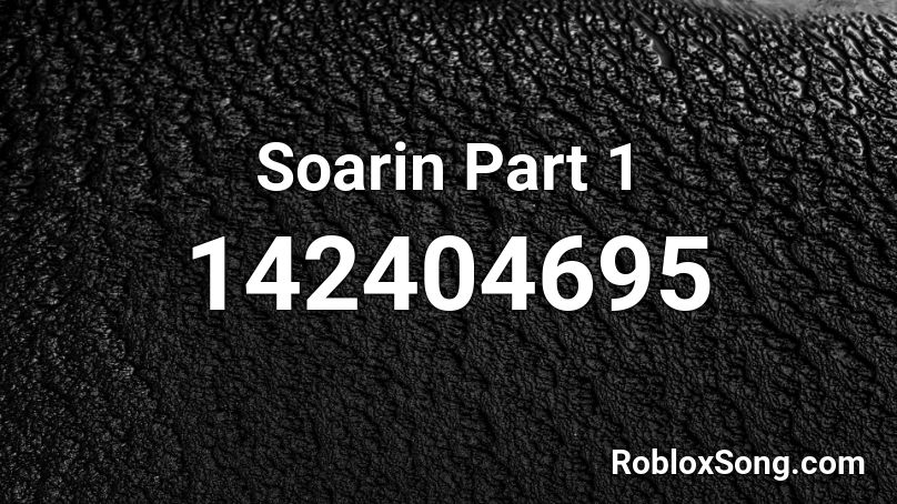 Soarin Part 1 Roblox ID