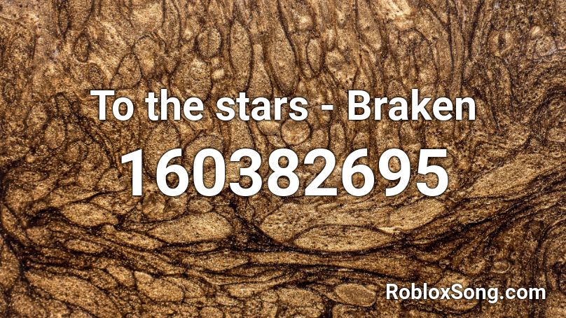 To the stars - Braken Roblox ID