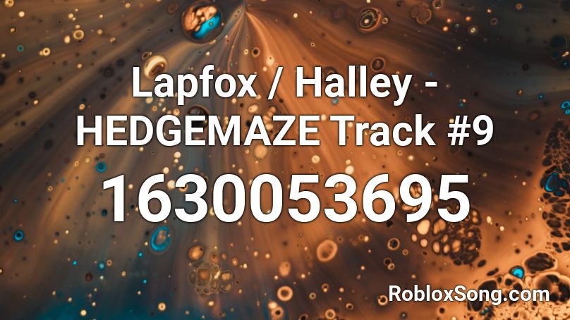 Lapfox / Halley - HEDGEMAZE Track #9 Roblox ID