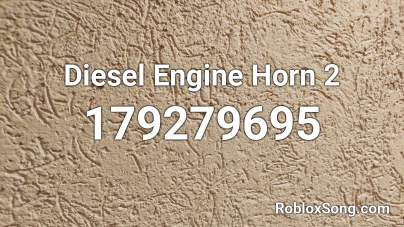 Diesel Engine Horn 2 Roblox ID