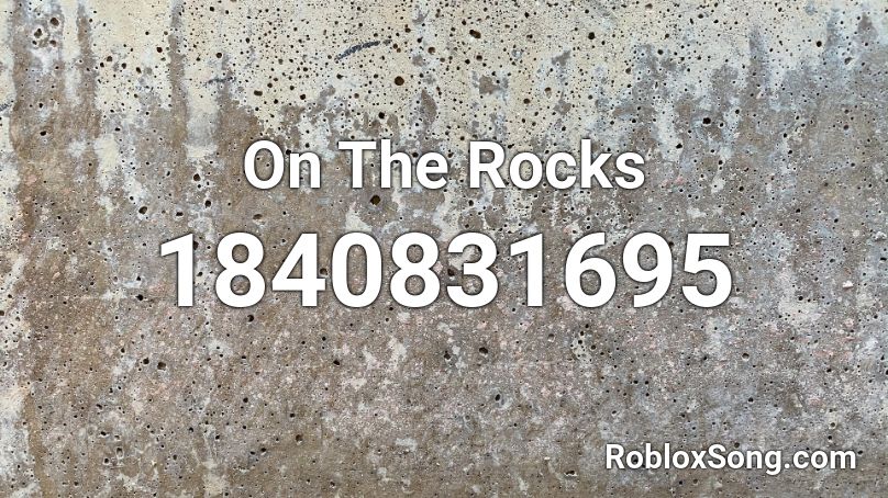 On The Rocks Roblox ID