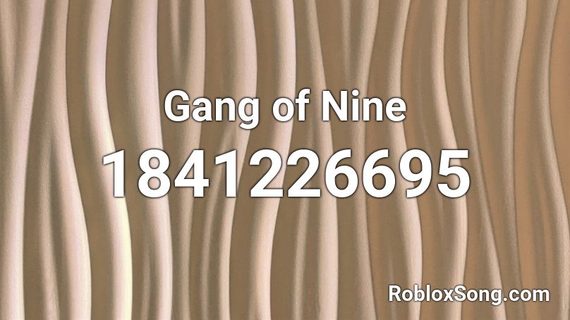 Gang of Nine Roblox ID