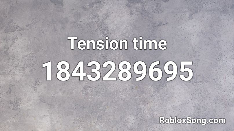 Tension time Roblox ID