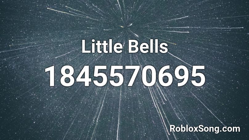 Little Bells Roblox ID