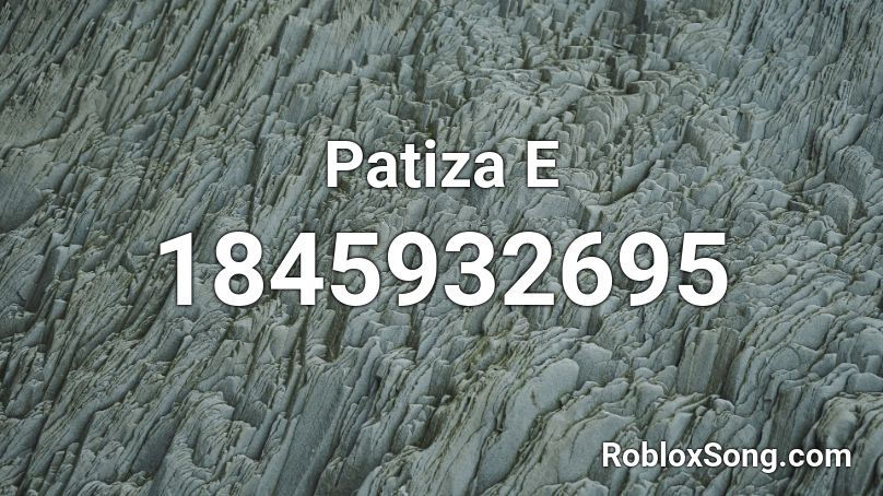 Patiza E Roblox ID