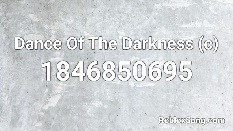 Dance Of The Darkness (c) Roblox ID