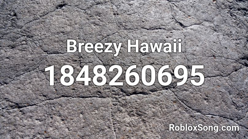 Breezy Hawaii Roblox ID