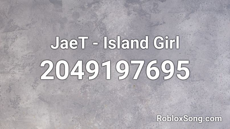 Jaet Island Girl Roblox Id Roblox Music Codes - shy girl roblox id