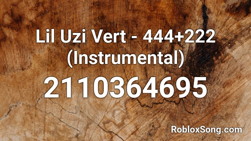 Lil Uzi Vert - 444+222 (Instrumental)  Roblox ID