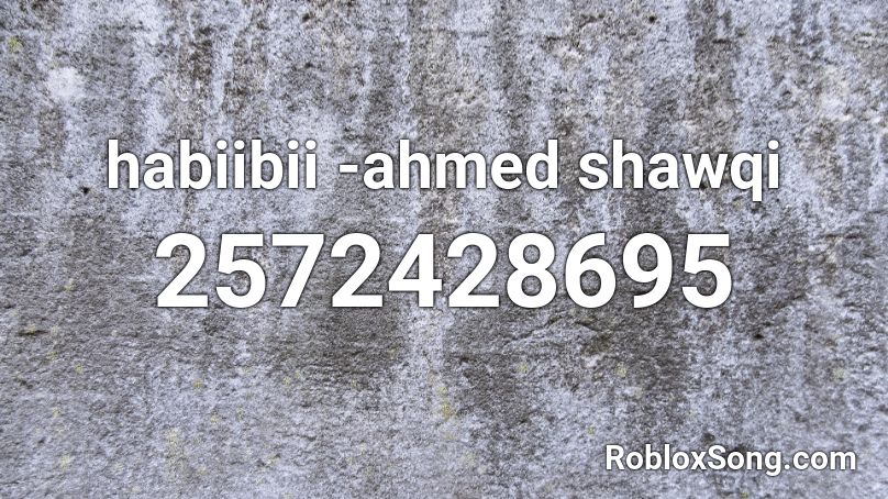 habiibii -ahmed shawqi Roblox ID