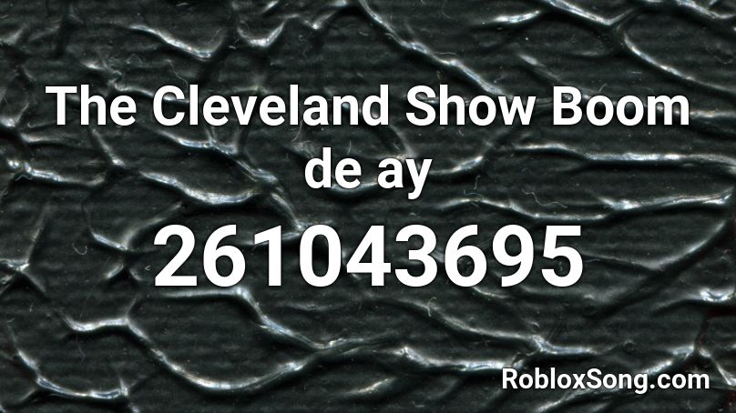 The Cleveland Show Boom de ay Roblox ID