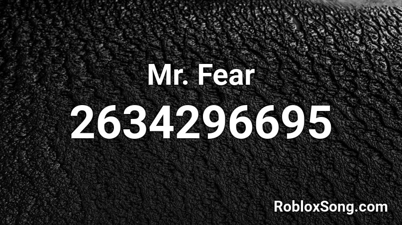 Mr. Fear Roblox ID