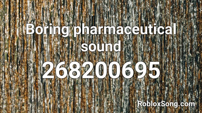 Boring Pharmaceutical Sound Roblox Id Roblox Music Codes - roblox mona lisa overdrive music