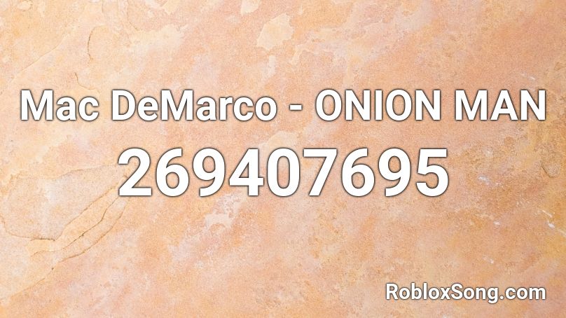 Mac DeMarco - ONION MAN Roblox ID