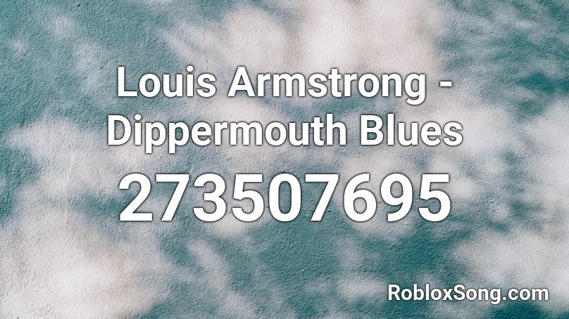 Louis Armstrong - Dippermouth Blues Roblox ID