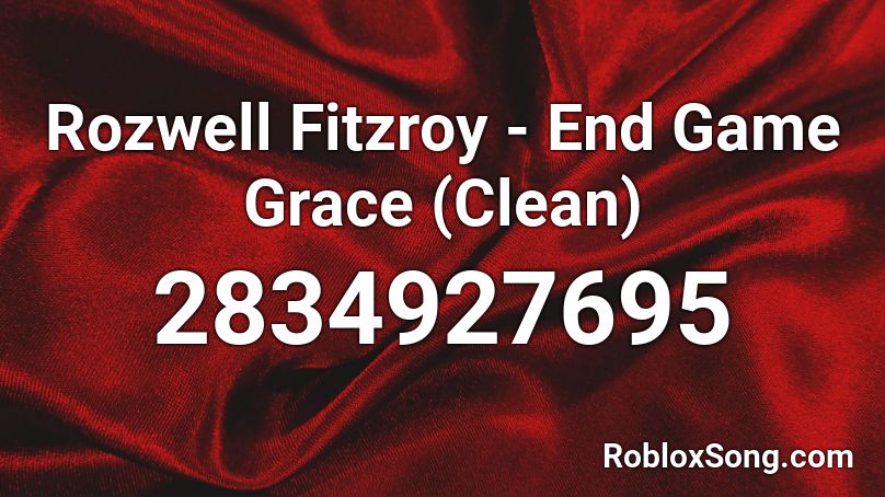 Rozwell Fitzroy - End Game Grace (Clean) Roblox ID
