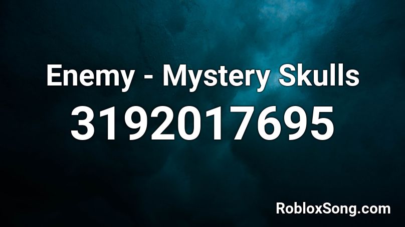 Enemy - Mystery Skulls Roblox ID