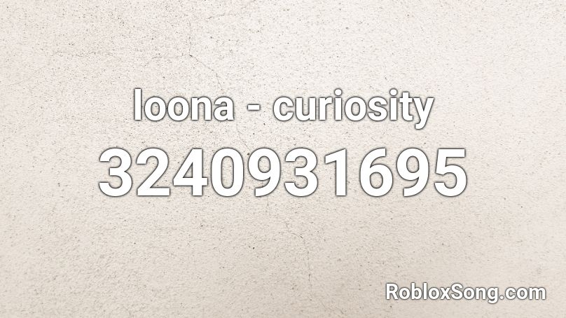 loona - curiosity Roblox ID