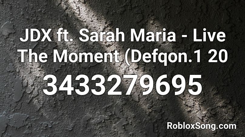 JDX ft. Sarah Maria - Live The Moment (Defqon.1 20 Roblox ID
