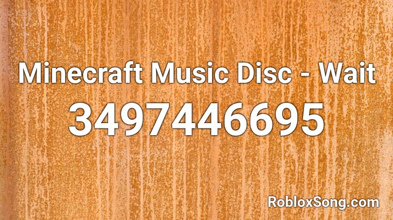 Minecraft Music Disc - Wait Roblox ID