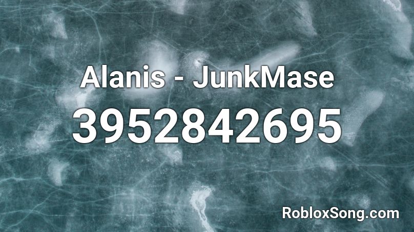 Alanis - JunkMase Roblox ID