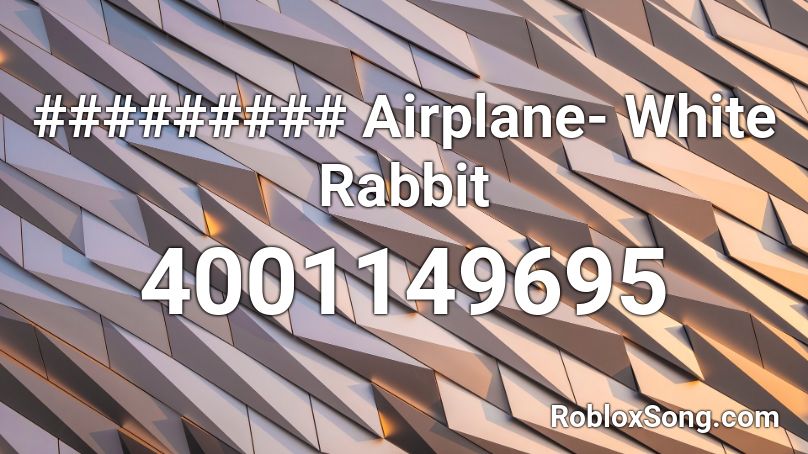 ######### Airplane- White Rabbit Roblox ID