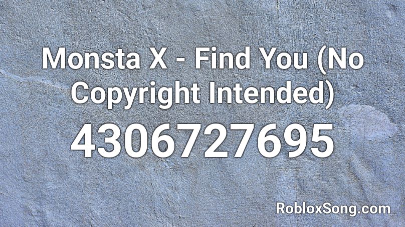 Monsta X - Find You (No Copyright Intended) Roblox ID