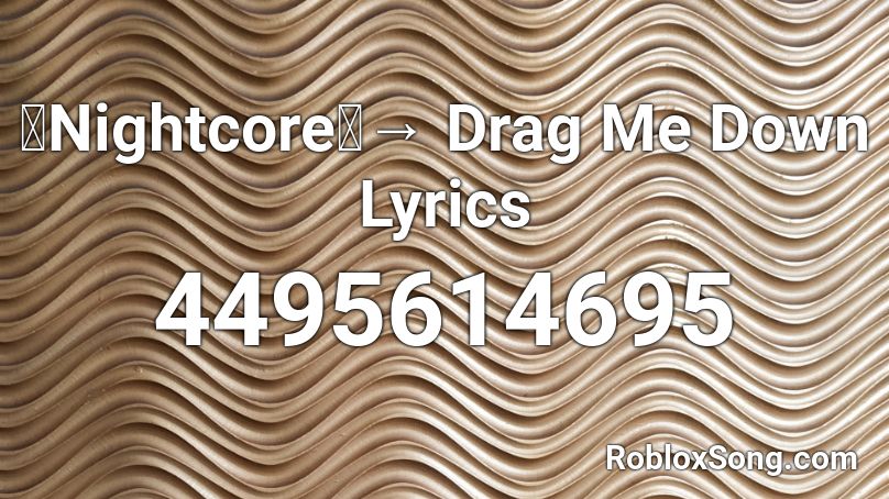 【Nightcore】→ Drag Me Down  Lyrics Roblox ID