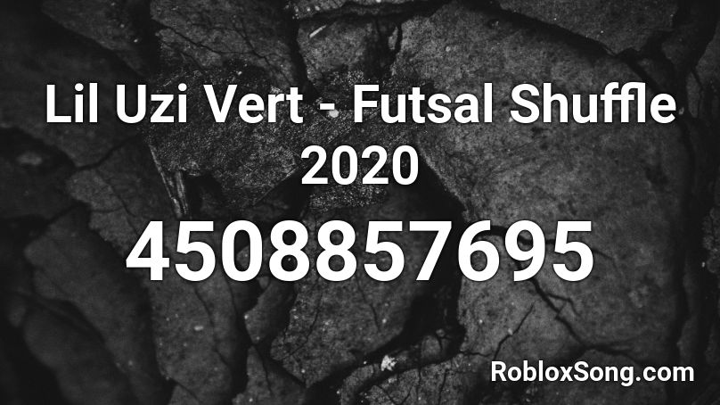 Lil Uzi Vert Futsal Shuffle 2020 Roblox Id Roblox Music Codes - roblox lil uzi vert futsal shuffle