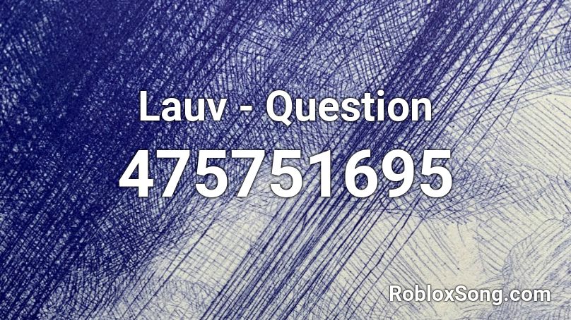 Lauv - Question Roblox ID