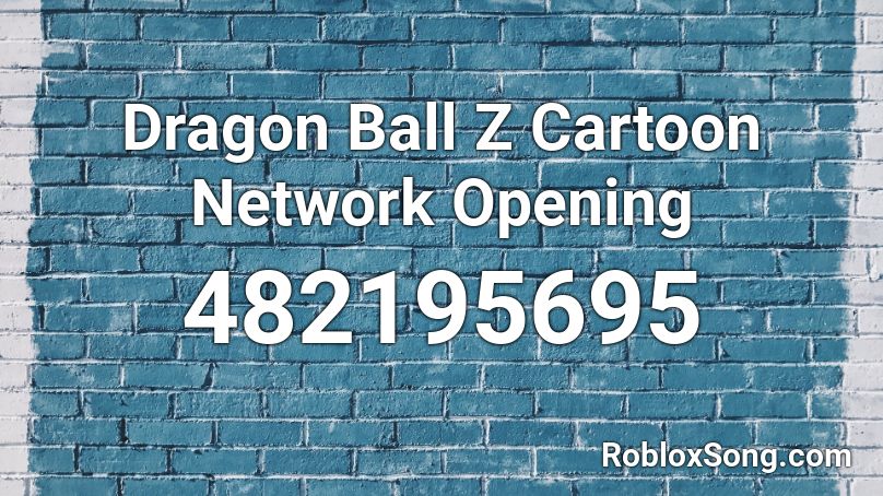 Dragon Ball Z Cartoon Network Opening Roblox ID