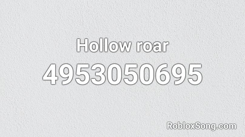 Hollow roar Roblox ID