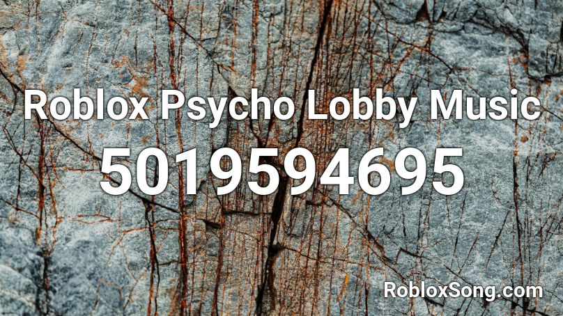 Roblox Psycho Lobby Music Roblox ID