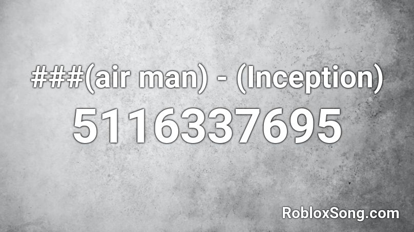###(air man) - 인셉션(Inception) Roblox ID