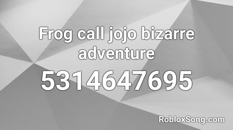 Frog call jojo bizarre adventure Roblox ID