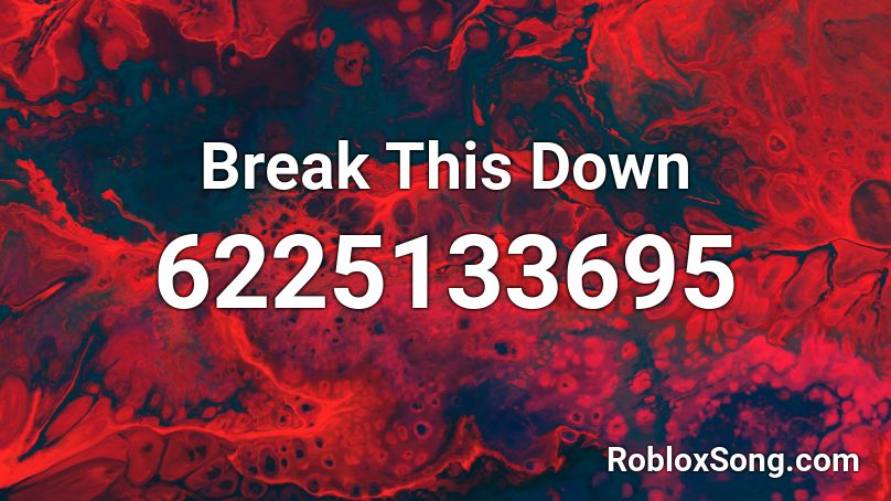 Break This Down  Roblox ID