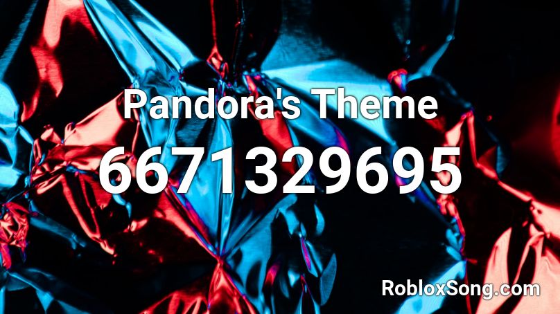 Pandora's Theme Roblox ID